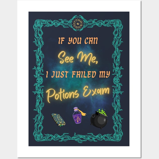 If You Can See Me, I Failed Potions Wall Art by Smagnaferous